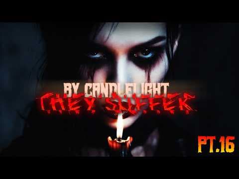 By Candlelight, They Suffer | Part Sixteen | Final