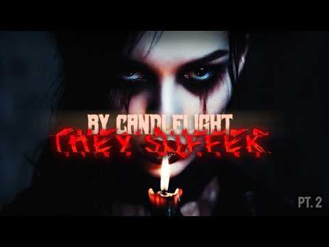 By Candlelight, They Suffer | Part Two