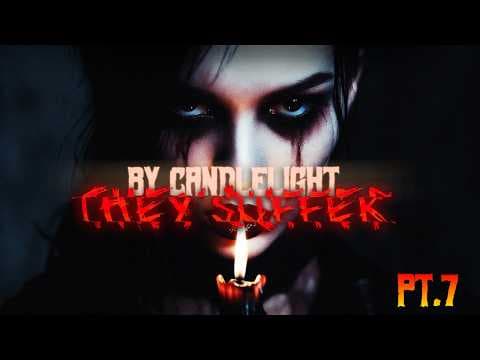 By Candlelight, They Suffer | Part Seven